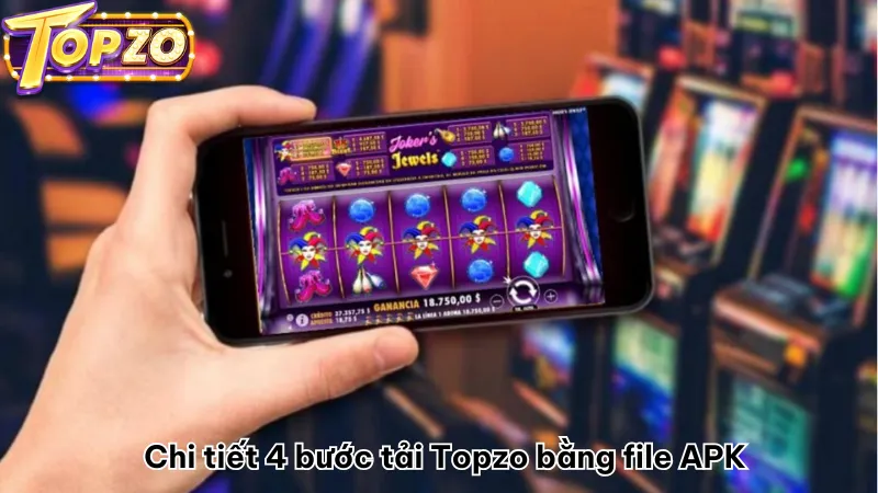 Chi tiết 4 bước tải Topzo bằng file APK