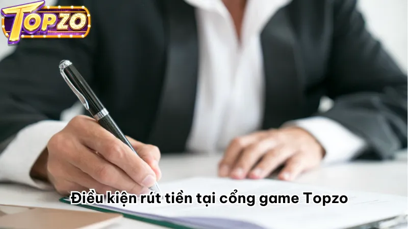 Điều kiện rút tiền tại cổng game Topzo