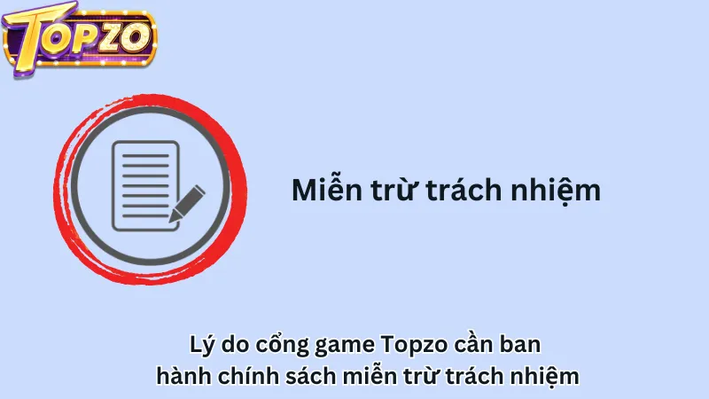 Lý do cổng game Topzo cần ban hành chính sách miễn trừ trách nhiệm