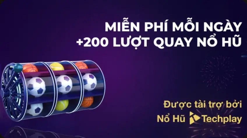 Miễn phí mỗi ngày +200 lượt quay nổ hũ